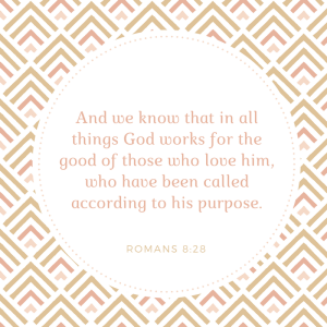 Romans 8:28--God works for the good, always
