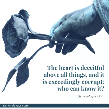 The heart is deceitful and an unreliable guide for life